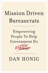 Cover image for Mission Driven Bureaucrats