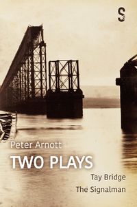 Cover image for Peter Arnott: Two Plays: Tay Bridge / The Signalman