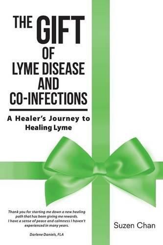 Cover image for The Gift of Lyme Disease and Co-Infections: A Healer's Journey to Healing Lyme