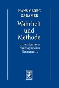 Cover image for Gesammelte Werke: Band 1: Hermeneutik I: Wahrheit und Methode: Grundzuge einer philosophischen Hermeneutik