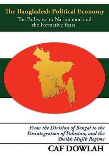 Cover image for The Bangladesh Political Economy: The Pathways to Nationhood and the Formative Years