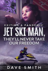 Cover image for Jet Ski Man, They'll never take our Freedom: Exiting a Pandemic