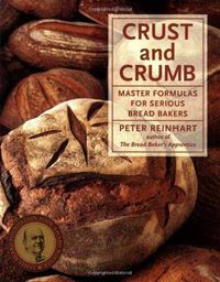 Cover image for Crust and Crumb: Master Formulas for Serious Bread Bakers