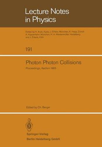 Cover image for Photon Photon Collisions: Proceedings of the Fifth International Workshop on Photon Photon Collisions, held at the Rheinisch-Westfalische Technische Hochschule Aachen, April 13-16, 1983