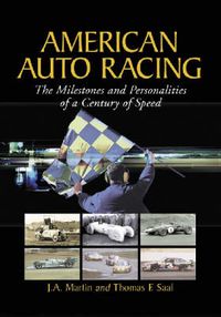 Cover image for American Auto Racing: The Milestones and Personalities of a Century of Speed