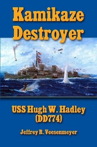 Cover image for Kamikaze Destroyer: USS Hugh W. Hadley (DD774)