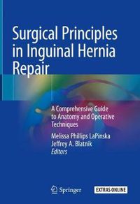 Cover image for Surgical Principles in Inguinal Hernia Repair: A Comprehensive Guide to Anatomy and Operative Techniques