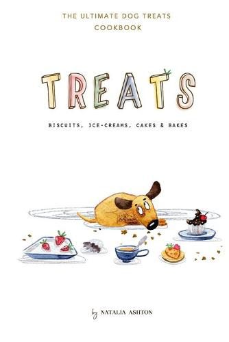 Cover image for Treats. Biscuits, ice-creams, cakes and bakes: The ultimate dog treats cookbook