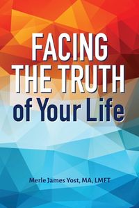 Cover image for Facing the Truth of Your Life