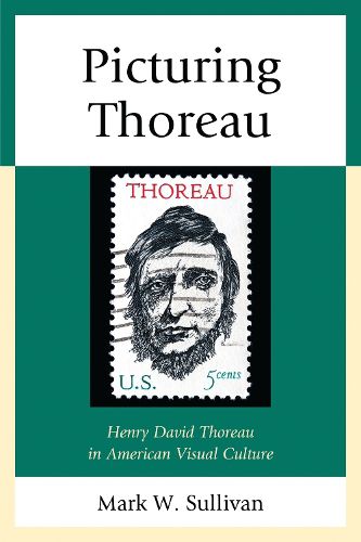 Cover image for Picturing Thoreau: Henry David Thoreau in American Visual Culture