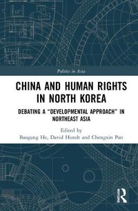 Cover image for China and Human Rights in North Korea: Debating a  Developmental Approach  in Northeast Asia