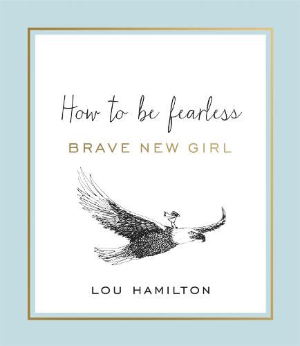 Cover image for Brave New Girl: How to be Fearless