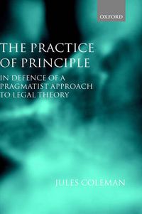 Cover image for The Practice of Principle: In Defence of a Pragmatist Approach to Legal Theory