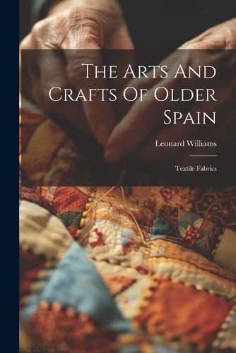 Cover image for The Arts And Crafts Of Older Spain