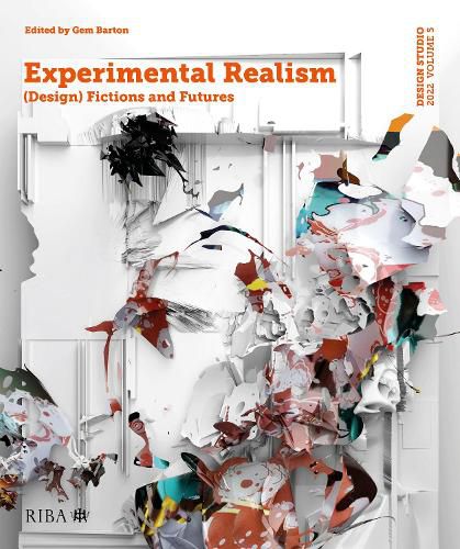 Cover image for Design Studio Vol. 5: Experimental Realism: (Design) Fictions and Futures