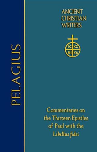 76. Pelagius: Commentaries on the Thirteen Epistles of Paul with the Libellus fidei