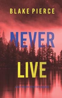 Cover image for Never Live (A May Moore Suspense Thriller-Book 3)
