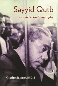 Cover image for Sayyid Qutb: An Intellectual Biography