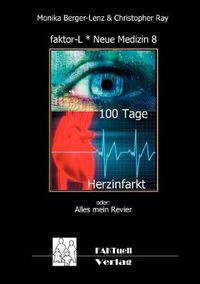 Cover image for faktor-L * Neue Medizin 8 * 100 Tage Herzinfarkt: Alles mein Revier