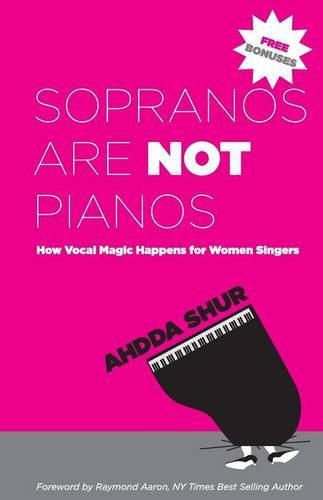 Cover image for Sopranos Are Not Pianos: How Vocal Magic Happens for Women Singers