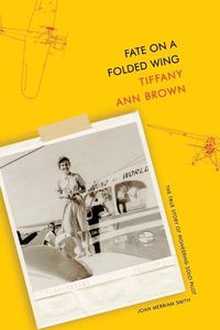 Cover image for Fate on a Folded Wing: The True Story of Pioneering Solo Pilot Joan Merriam Smith