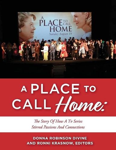 Cover image for A PLACE TO CALL HOME: THE STORY OF HOW A TV SERIES STIRRED PASSIONS AND CONNECTIONS