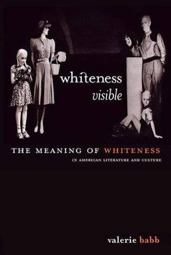 Cover image for Whiteness Visible: The Meaning of Whiteness in American Literature