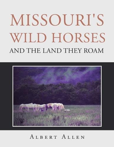 Cover image for Missouri's Wild Horses and the Land They Roam