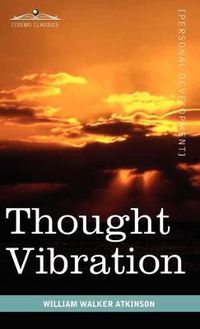 Cover image for Thought Vibration or the Law of Attraction in the Thought World