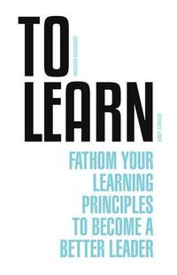 Cover image for To Learn: Fathom Your Learning Principle to Become a Better Leader