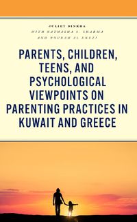 Cover image for Parents, Children, Teens, and Psychological Viewpoints on Parenting Practices in Kuwait and Greece