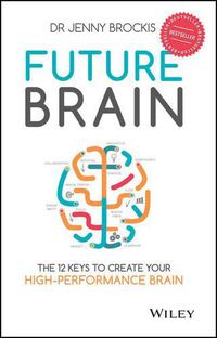 Cover image for Future Brain: The 12 Keys to Create Your High-Performance Brain