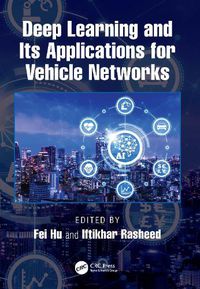 Cover image for Deep Learning and Its Applications for Vehicle Networks