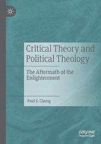 Cover image for Critical Theory and Political Theology: The Aftermath of the Enlightenment