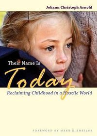 Cover image for Their Name Is Today: Reclaiming Childhood in a Hostile World