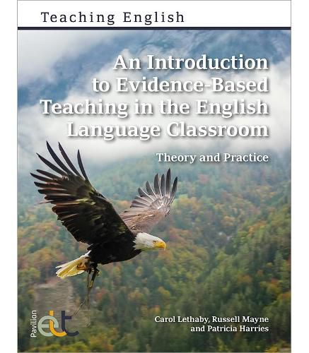 An Introduction to Evidence-Based Teaching in the English Language Classroom: Theory and Practice