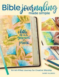 Cover image for Bible Journaling Made Simple: An Art-Filled Journey for Creative Worship