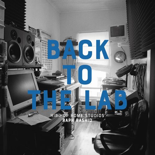 Cover image for Back To The Lab: Hip Hop Home Studios