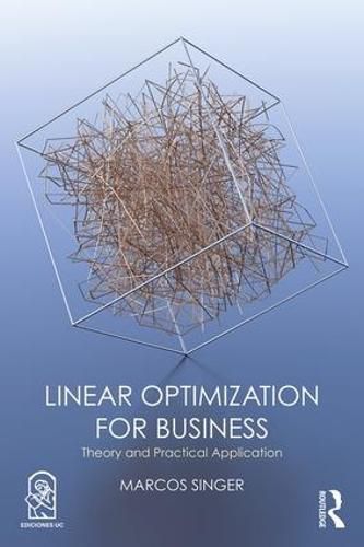 Cover image for Linear Optimization for Business: Theory and Practical Application