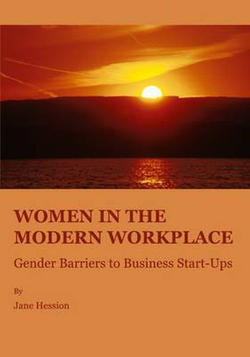 Cover image for Women in the Modern Workplace: Gender Barriers to Business Start-Ups