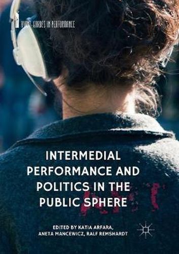 Cover image for Intermedial Performance and Politics in the Public Sphere