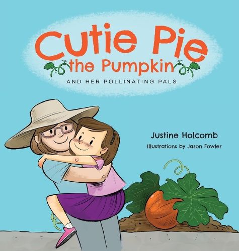 Cover image for Cutie Pie, the Pumpkin and her Pollinating Pals