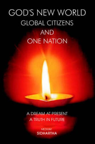 Cover image for God's New World Global Citizens and One Nation: A Dream at Present, A Truth in Future