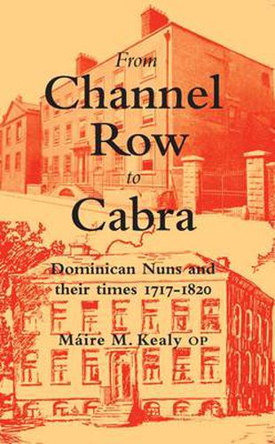 Cover image for From Channel Row to Cabra: Dominican Nuns and Their Times, 1717-1820