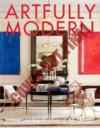 Cover image for Artfully Modern: Interiors by Richard Mishaan