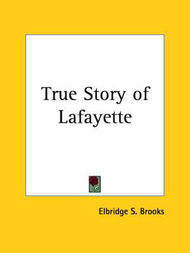 Cover image for True Story of Lafayette (1899)