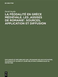 Cover image for La feodalite en Grece medievale. Les 'Assises de Romanie'. Sources, application et diffusion