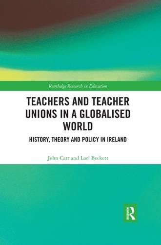 Cover image for Teachers and Teacher Unions in a Globalised World: History, theory and policy in Ireland