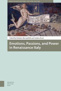 Cover image for Emotions, Passions, and Power in Renaissance Italy