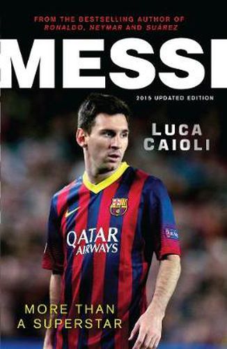 Cover image for Messi - 2015 Updated Edition: More Than a Superstar